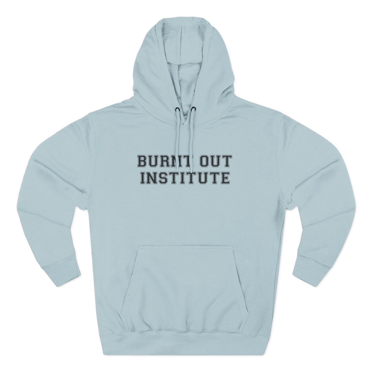 Burnt Out Institute Pullover Hoodie - Funny Minimalist Text Sweatshirt Gift
