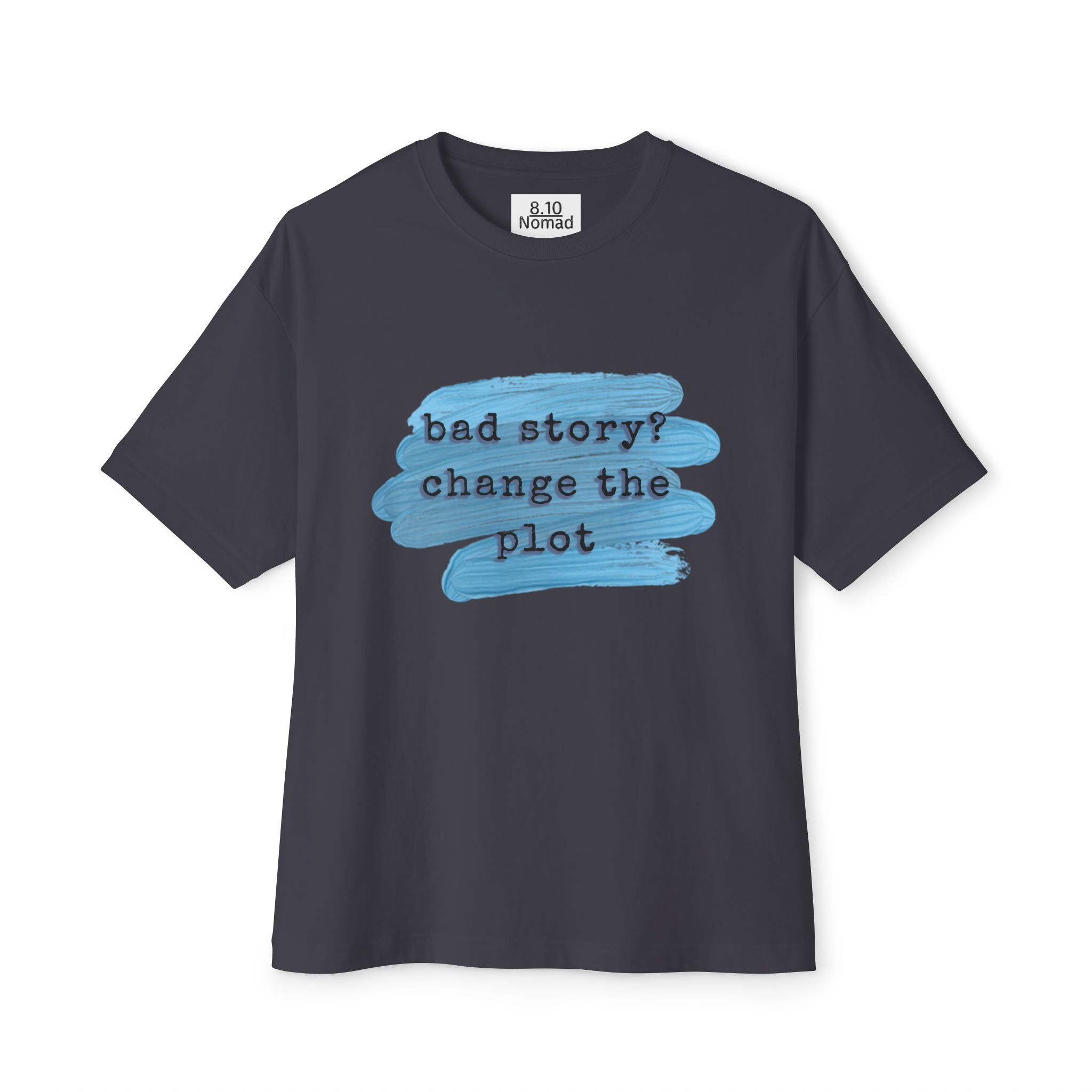 Oversized Tee — "Bad story? Change the plot."