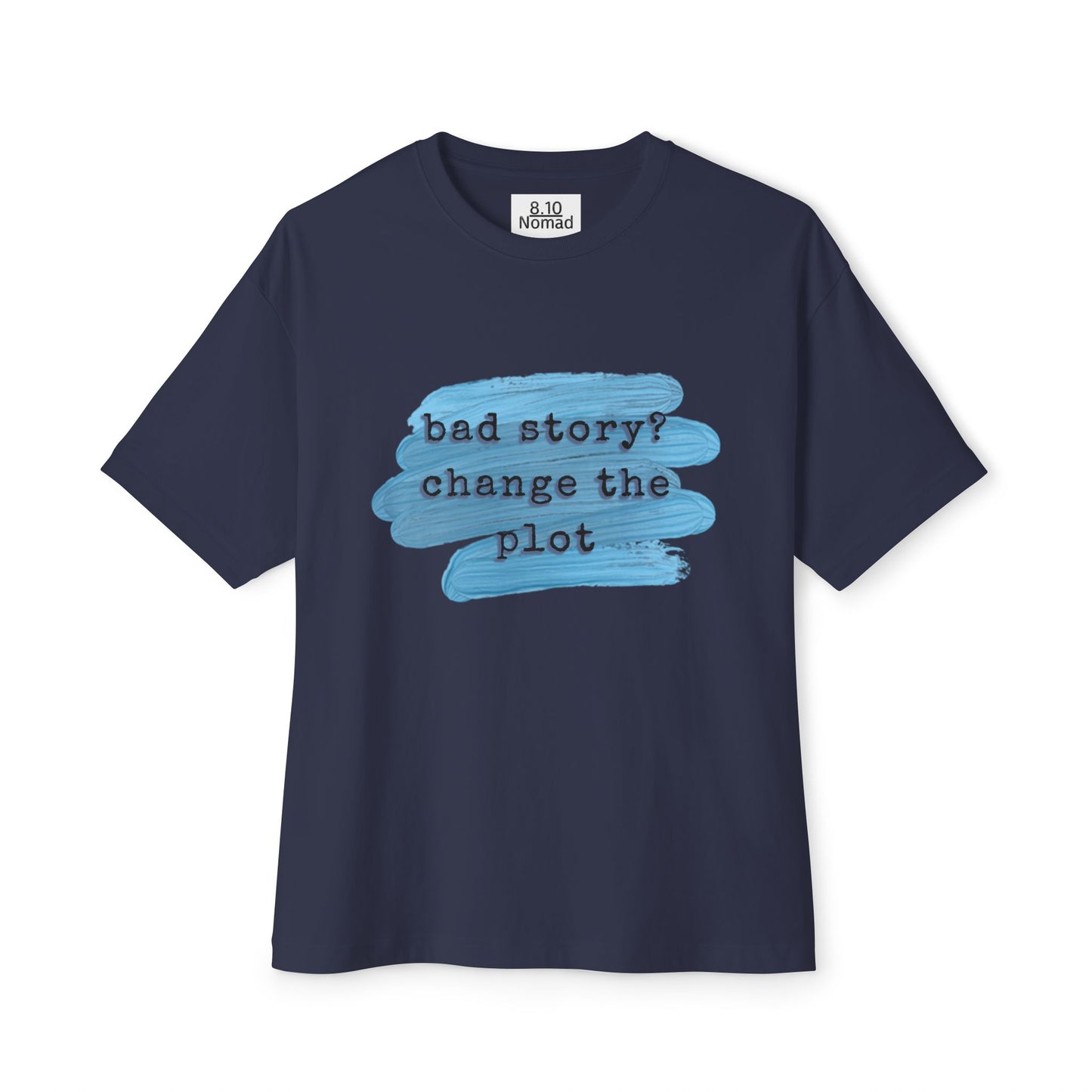 Oversized Tee — "Bad story? Change the plot."