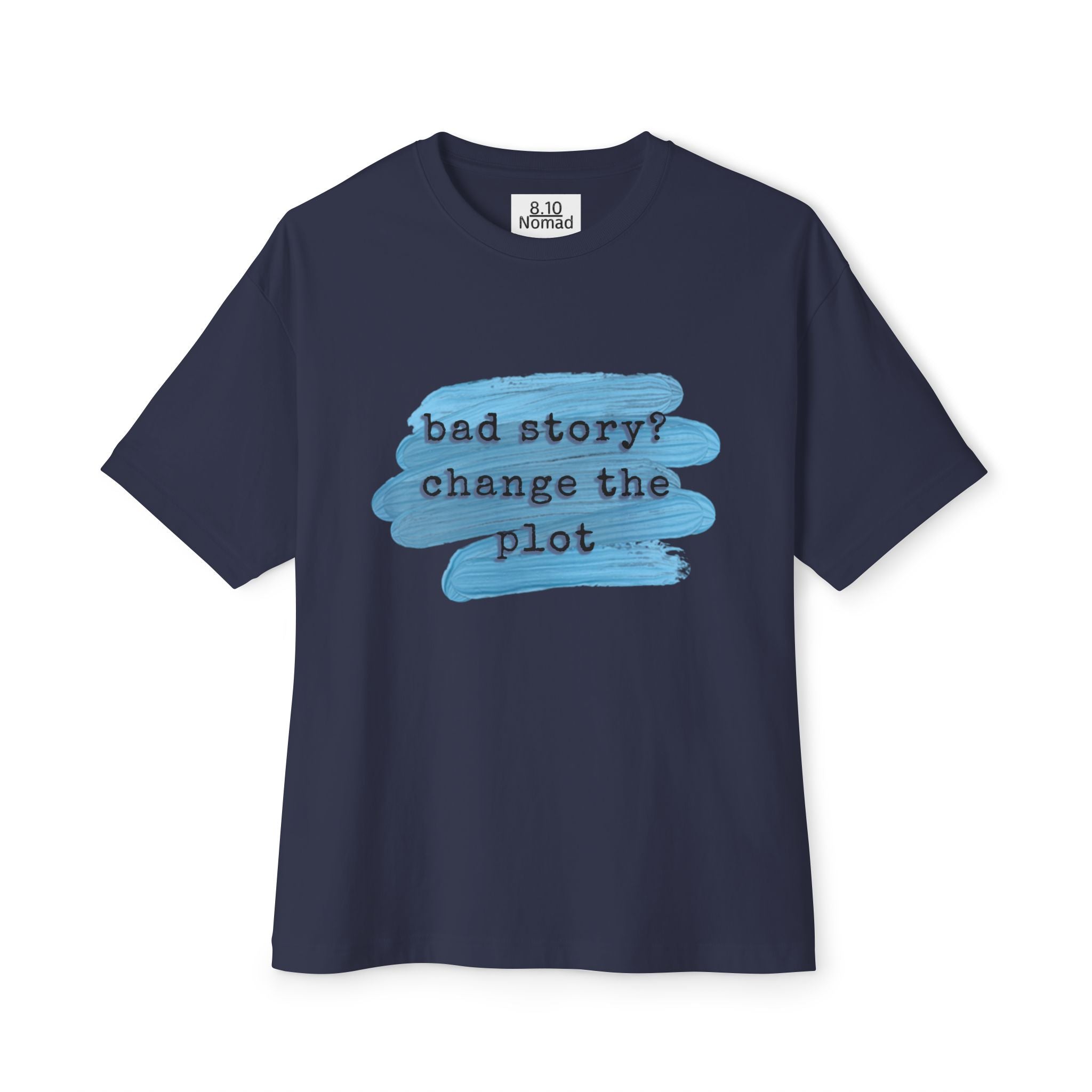 Oversized Tee — "Bad story? Change the plot."