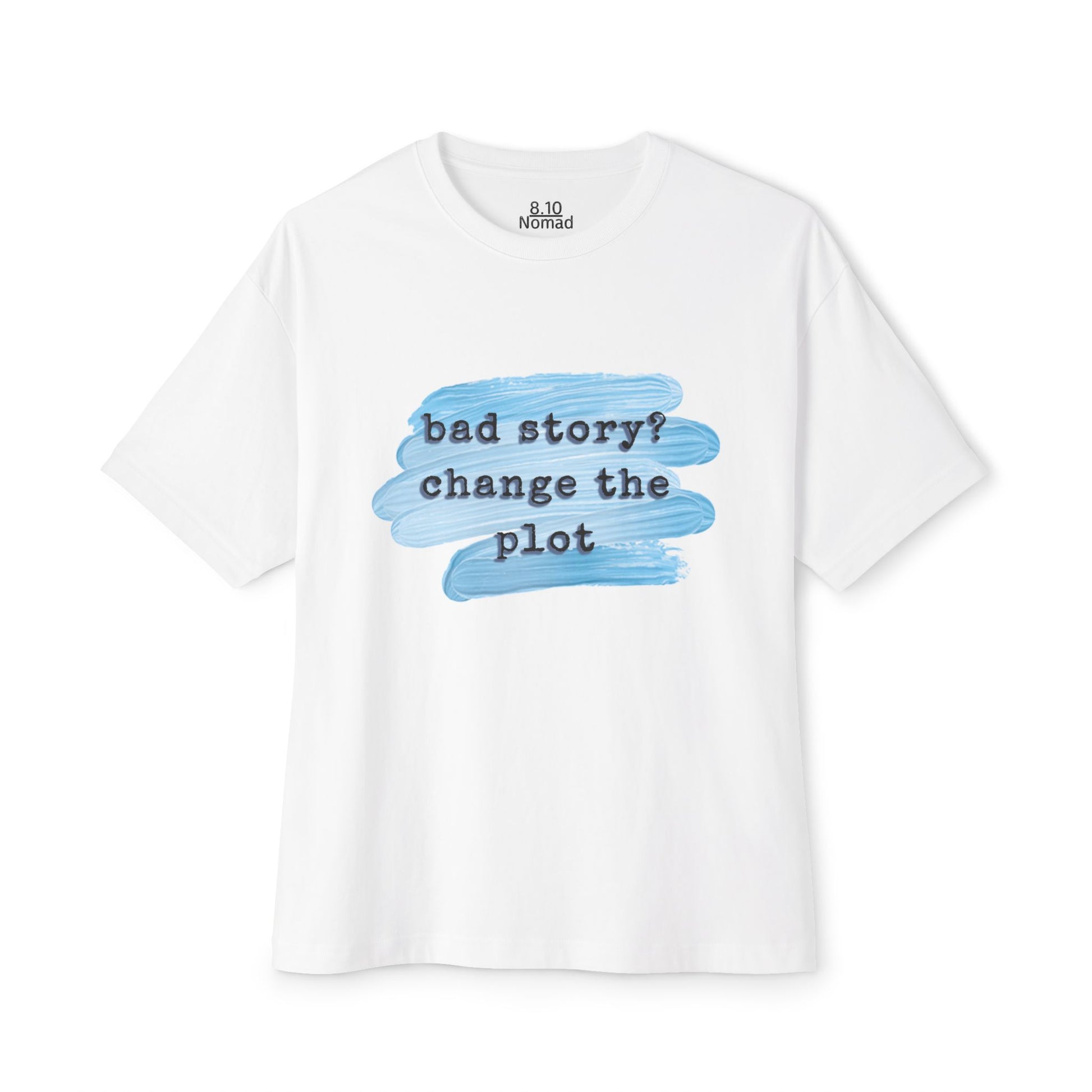 Oversized Tee — "Bad story? Change the plot."