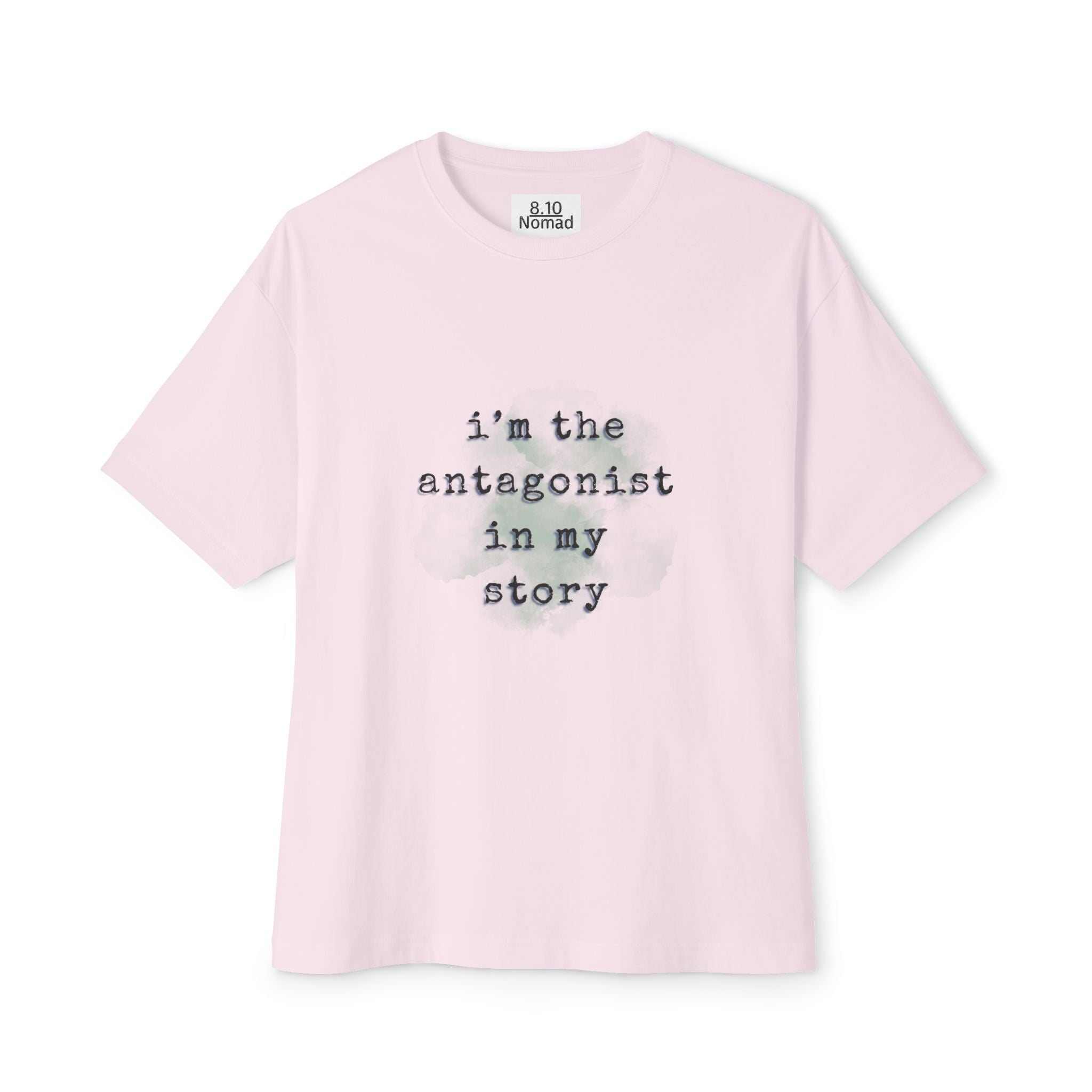 Oversized Tee — "I'm the antagonist in my story."