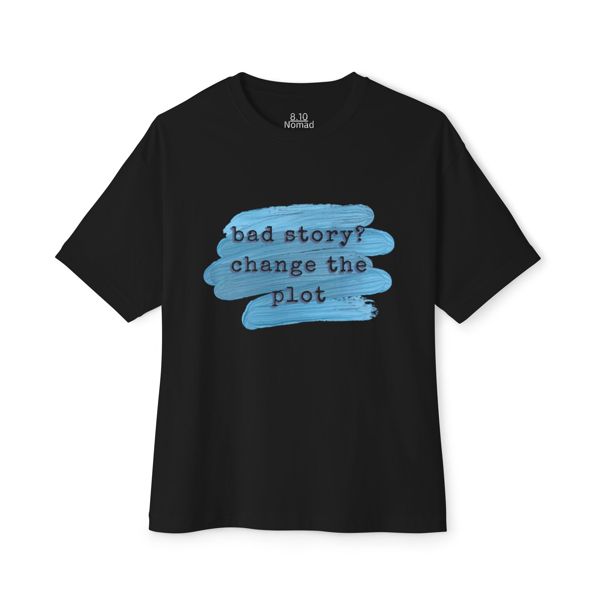 Oversized Tee — "Bad story? Change the plot."