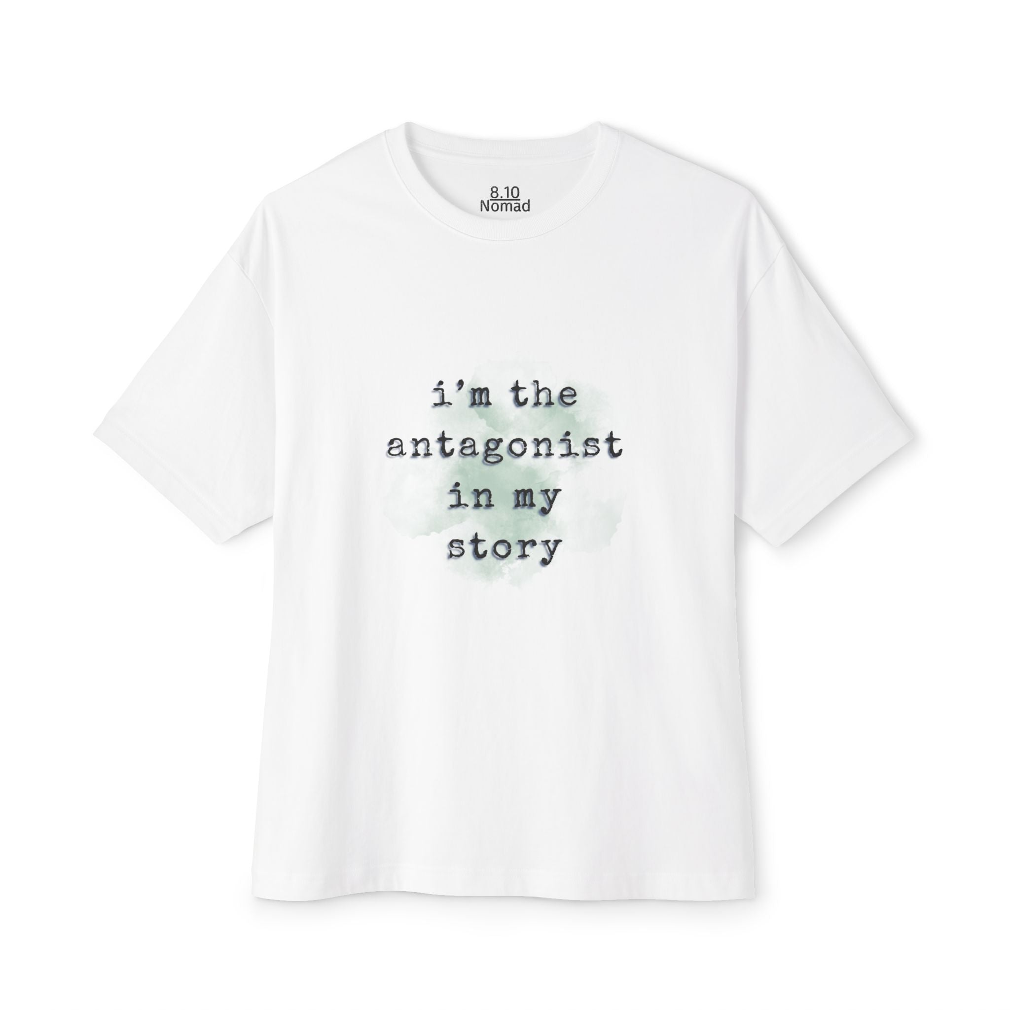 Oversized Tee — "I'm the antagonist in my story."