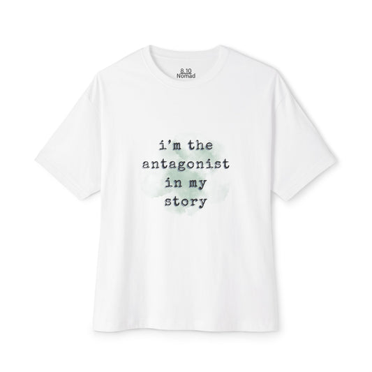 Oversized Tee — "I'm the antagonist in my story."