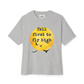 Oversized Tee — "Fall first to fly high"