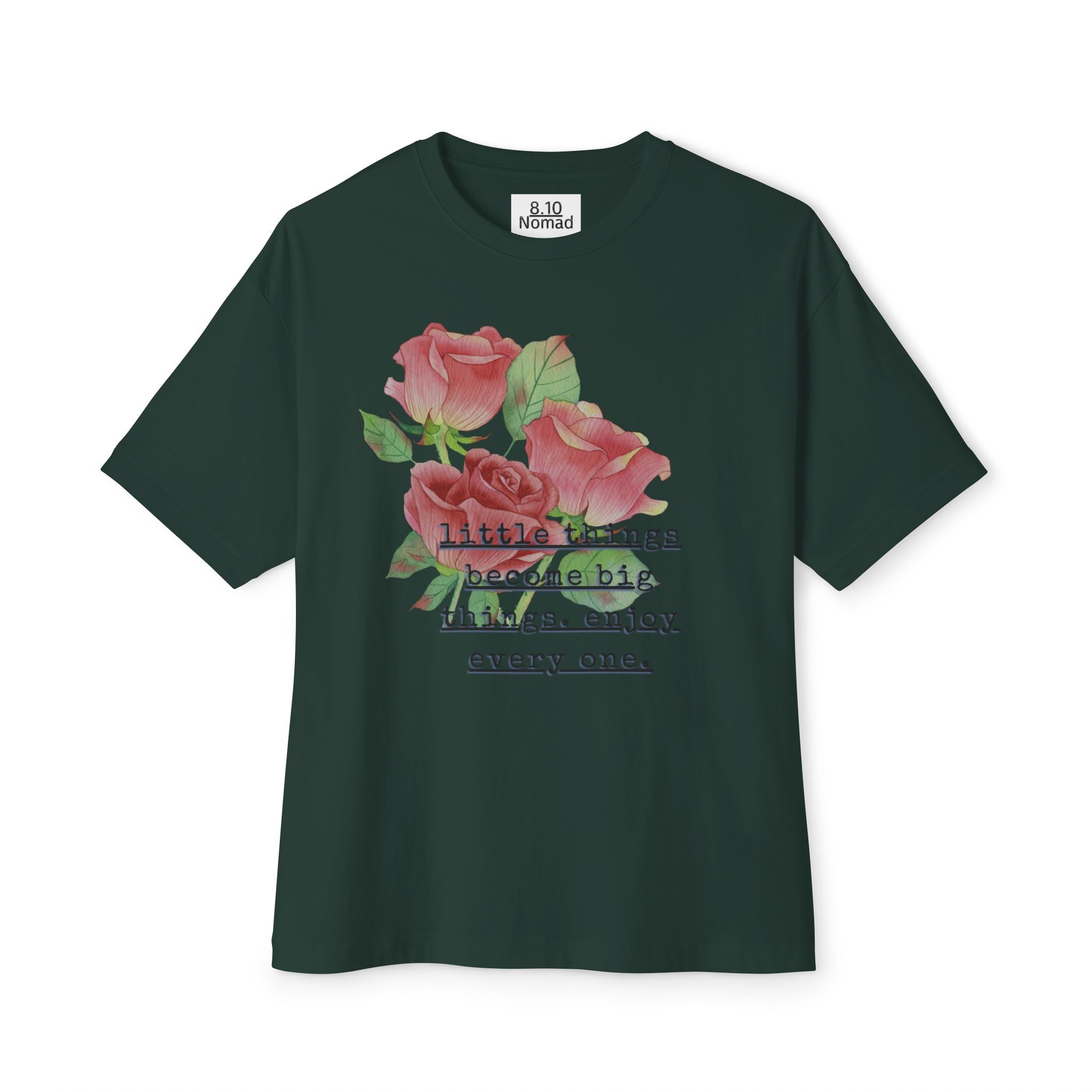 Oversized Tee — "Little things become big things. enjoy every one."