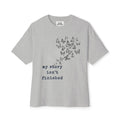 Oversized Tee — "My story isn’t finished."