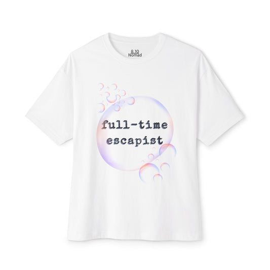 Oversized Tee — "Full-time escapist."