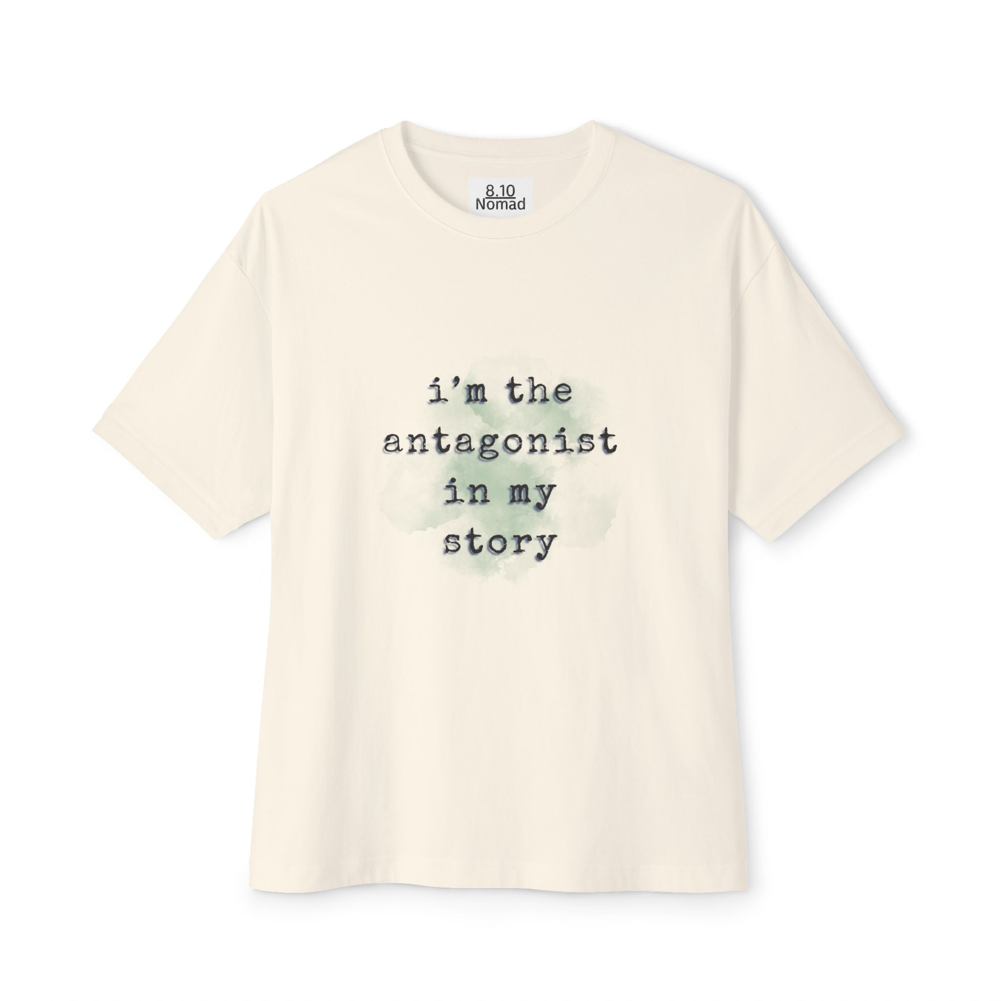 Oversized Tee — "I'm the antagonist in my story."