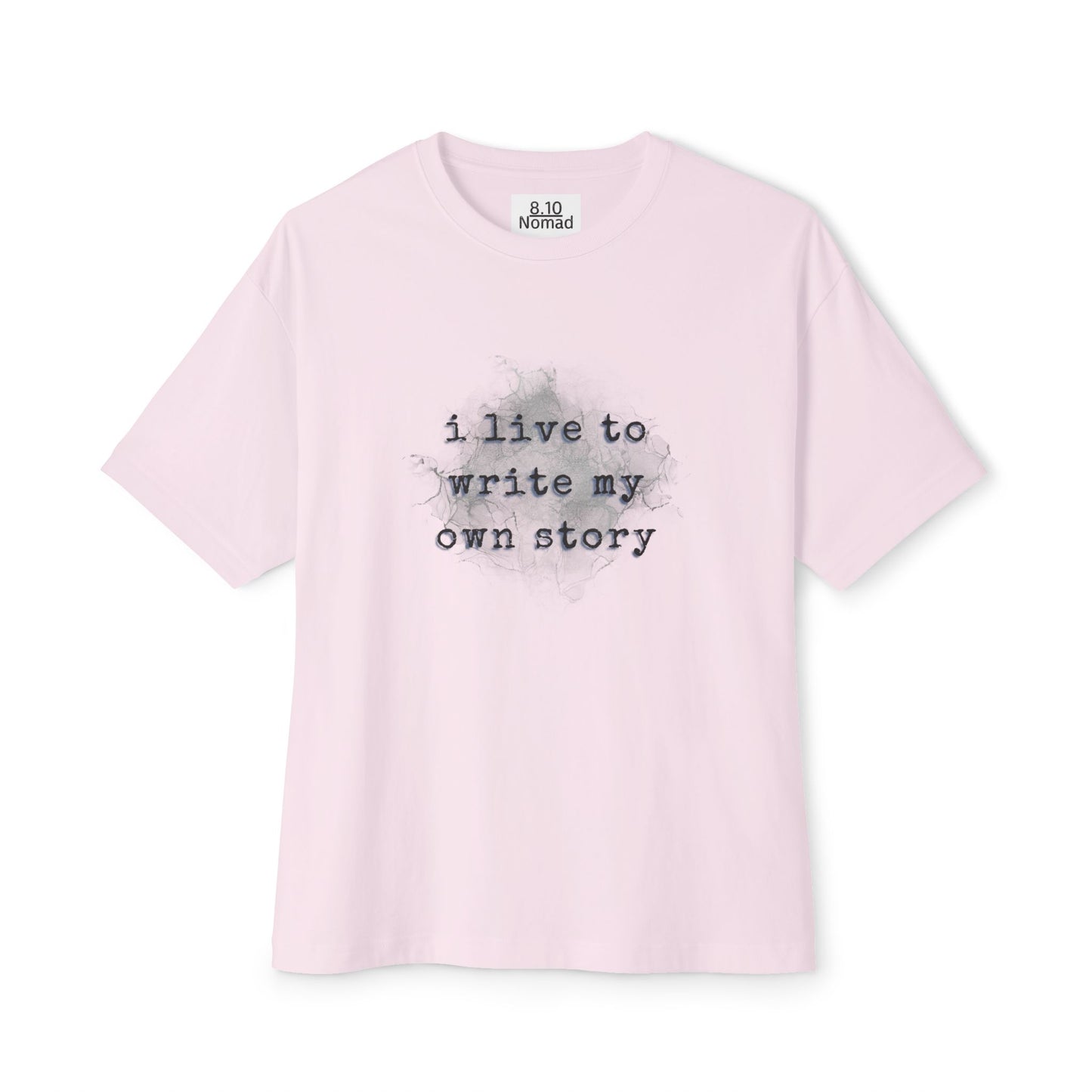 Oversized Tee — "I live to write my own story."
