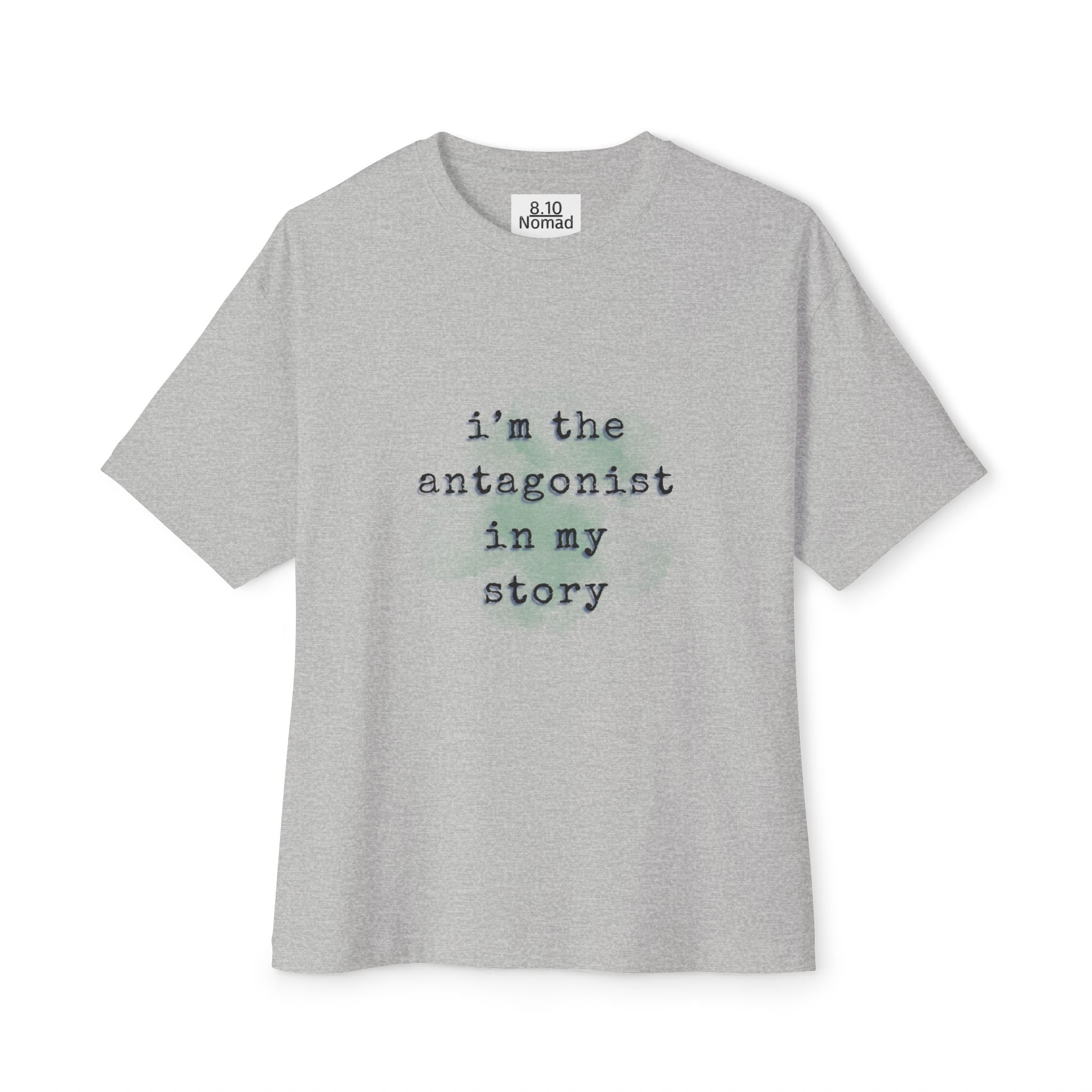 Oversized Tee — "I'm the antagonist in my story."