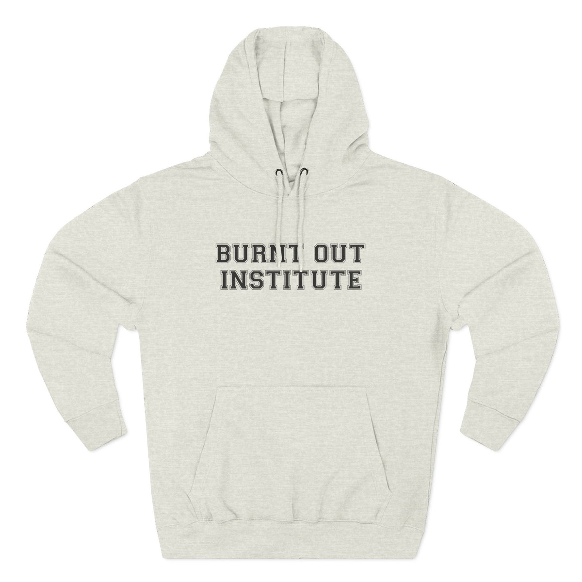 Burnt Out Institute Pullover Hoodie - Funny Minimalist Text Sweatshirt Gift
