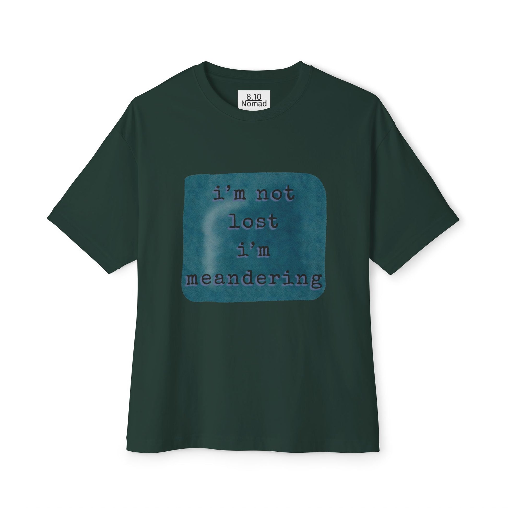 Oversized Tee — "I’m not lost, I’m meandering."