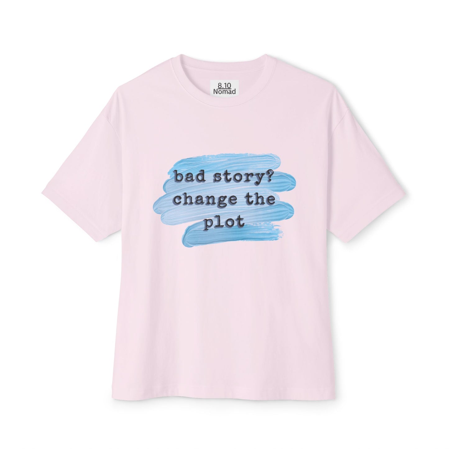 Oversized Tee — "Bad story? Change the plot."