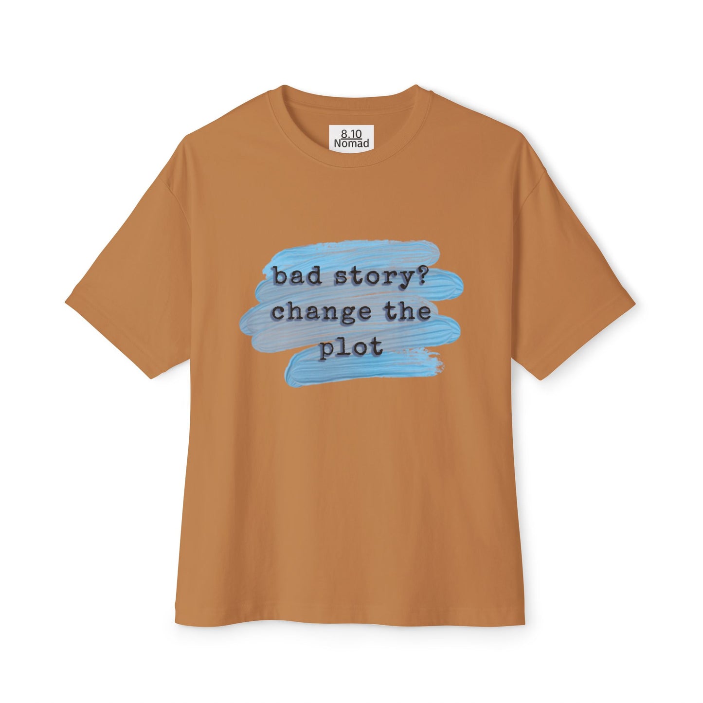 Oversized Tee — "Bad story? Change the plot."