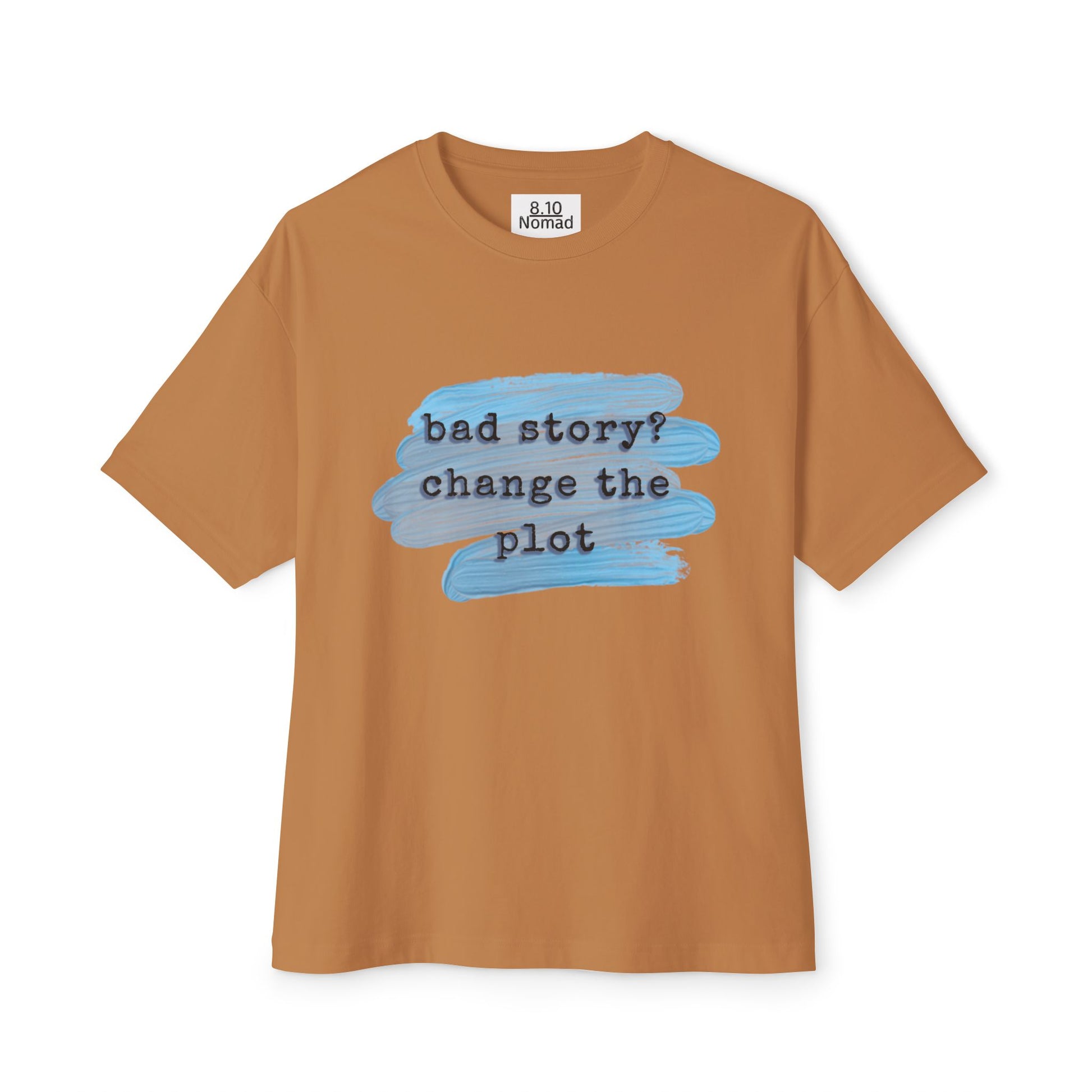 Oversized Tee — "Bad story? Change the plot."