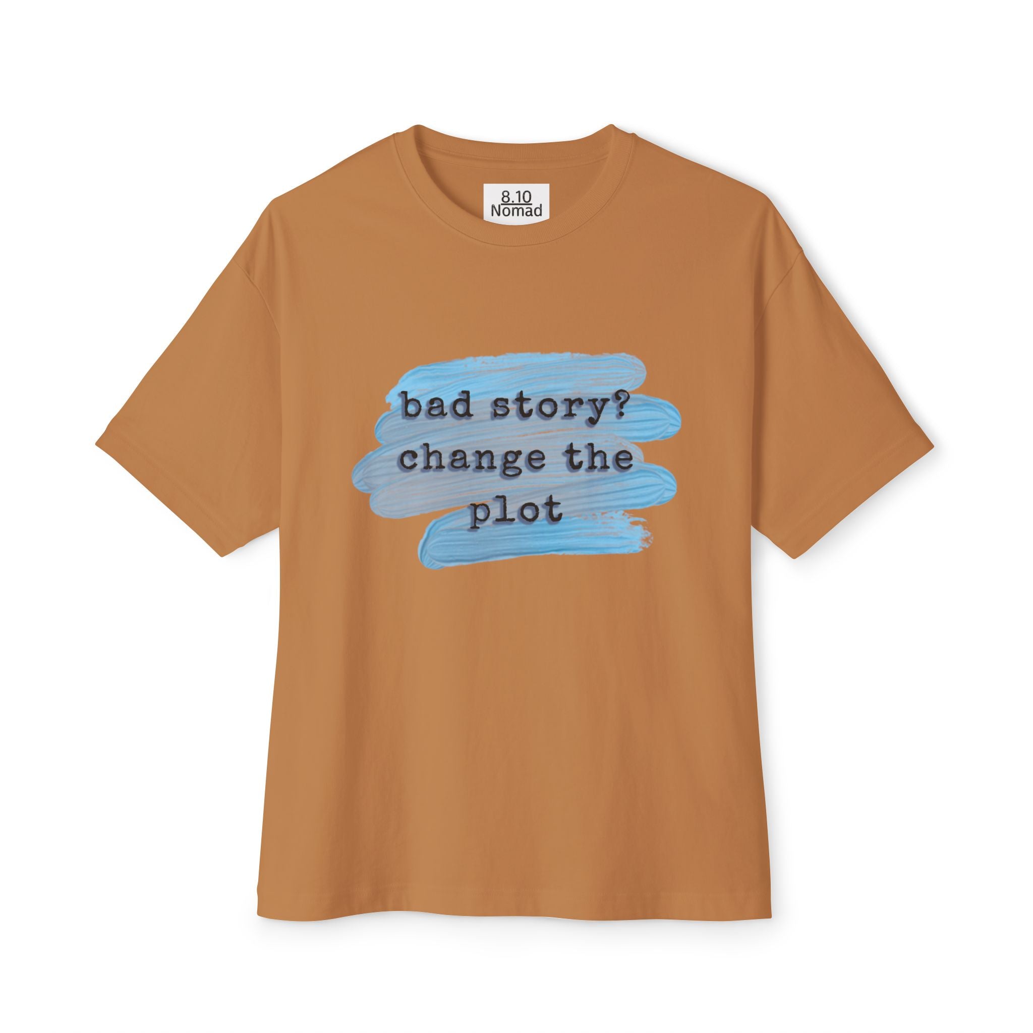 Oversized Tee — "Bad story? Change the plot."