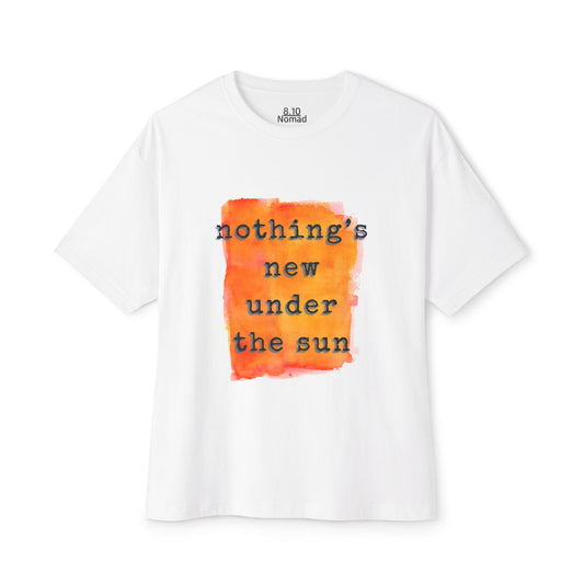 Oversized Tee — "Nothing's new under the sun."