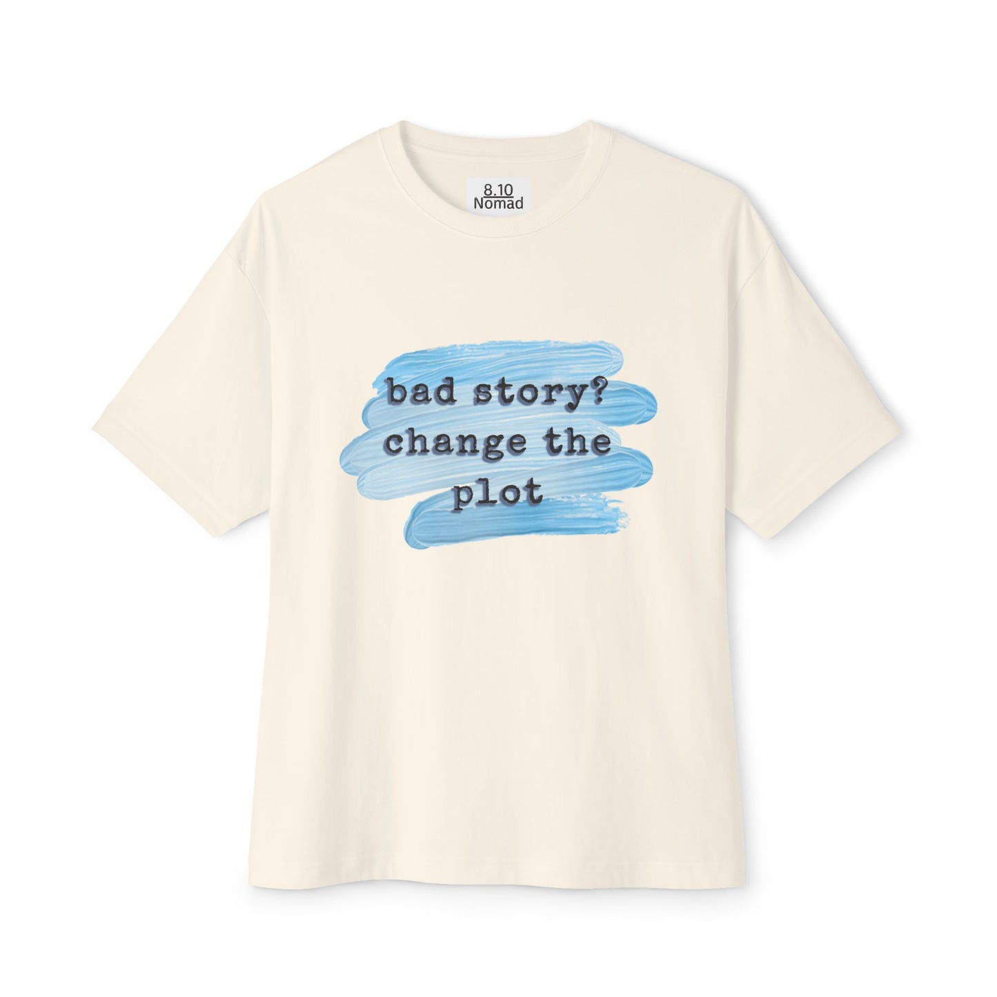 Oversized Tee — "Bad story? Change the plot."