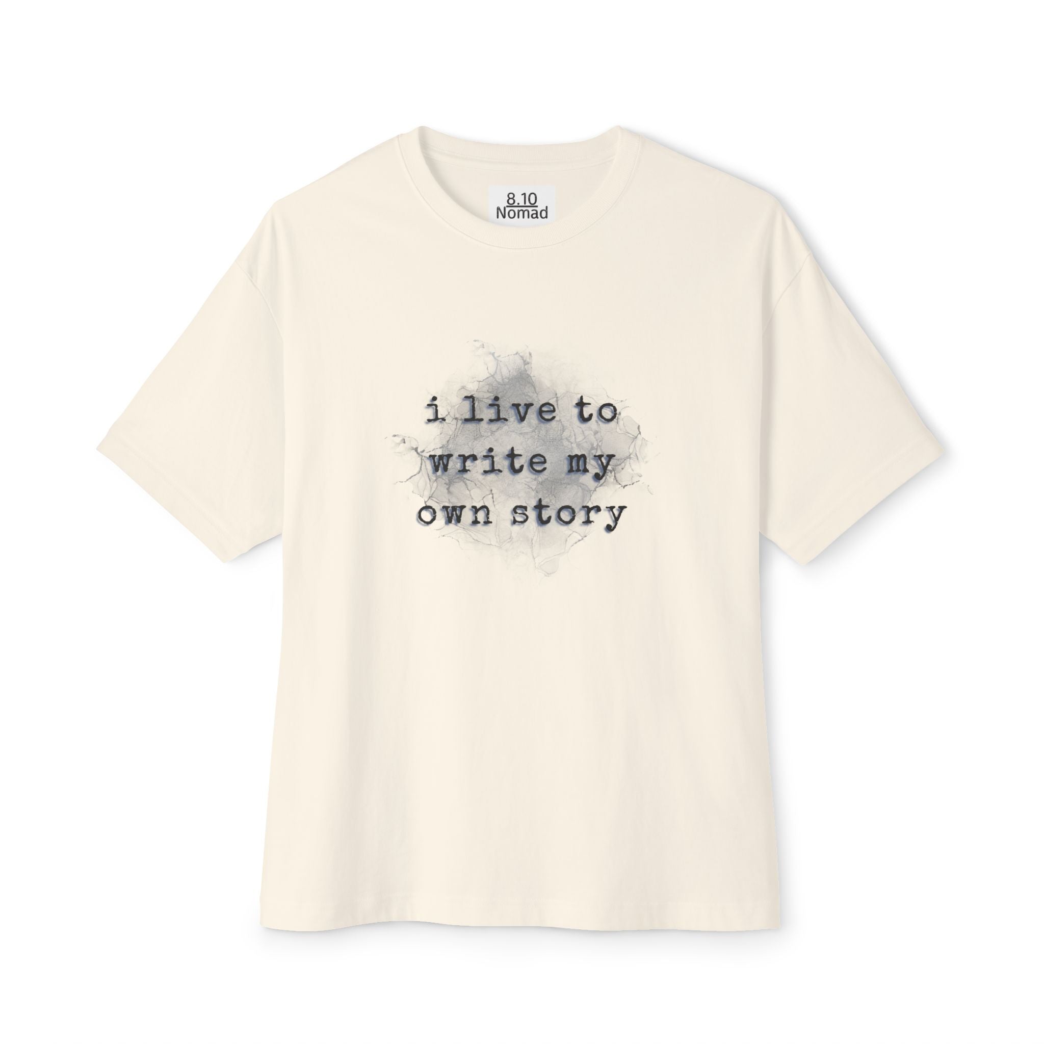 Oversized Tee — "I live to write my own story."