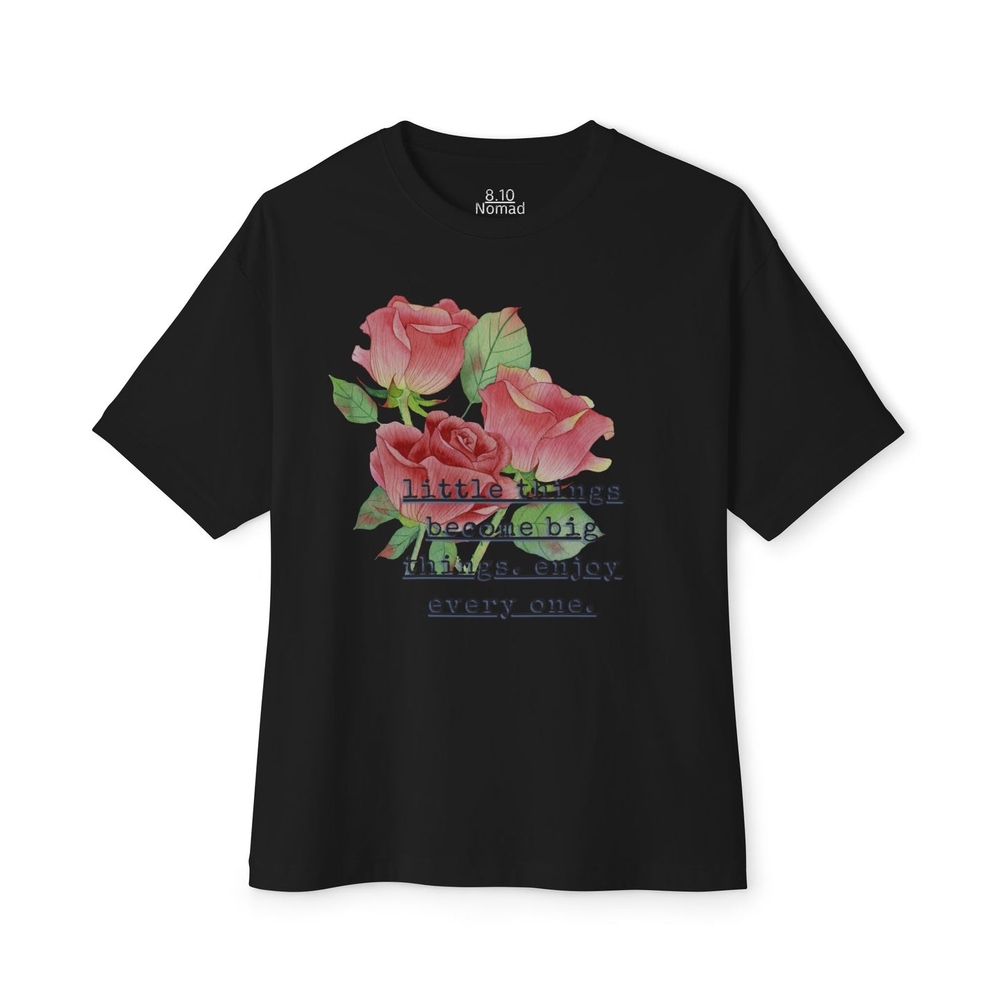 Oversized Tee — "Little things become big things. enjoy every one."