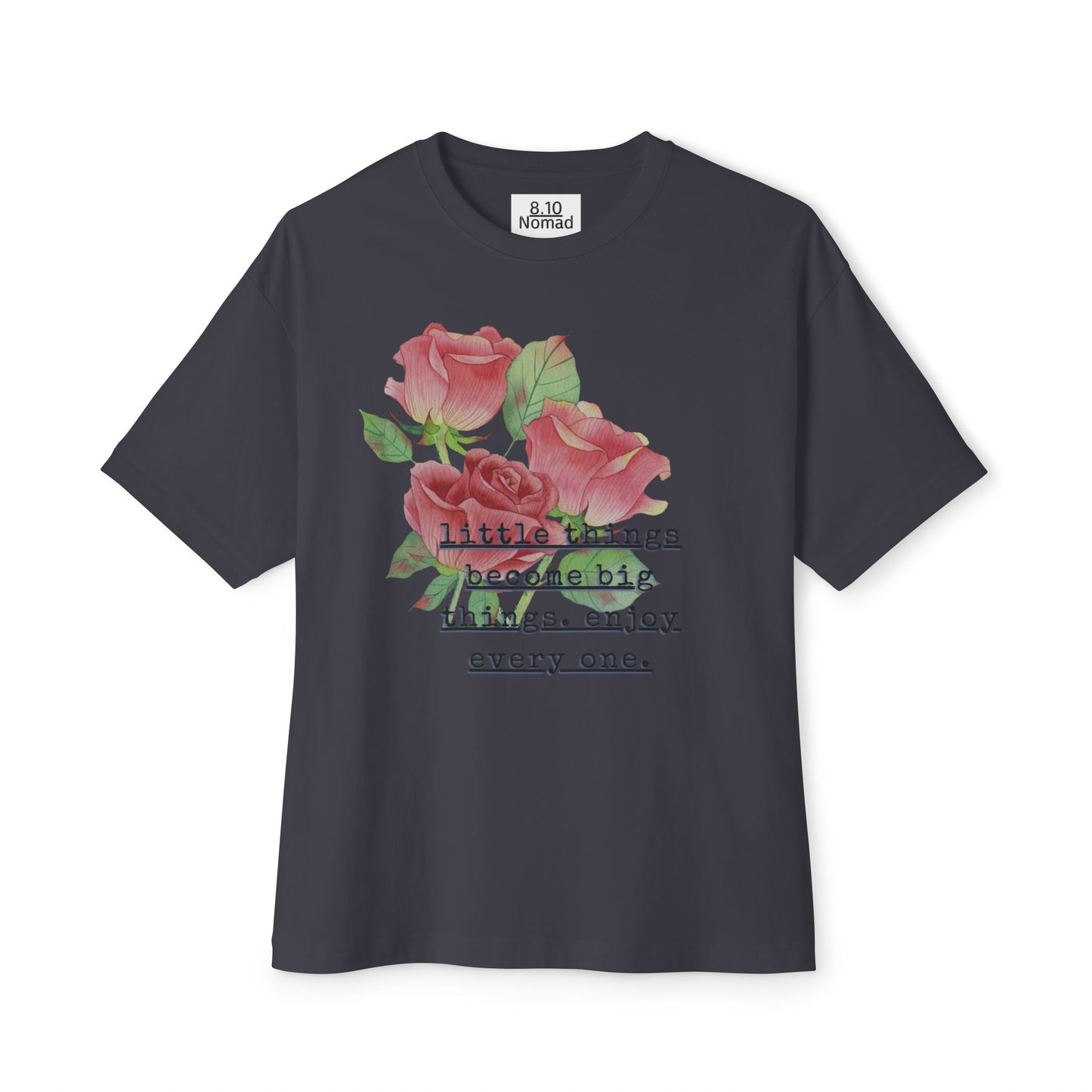 Oversized Tee — "Little things become big things. enjoy every one."