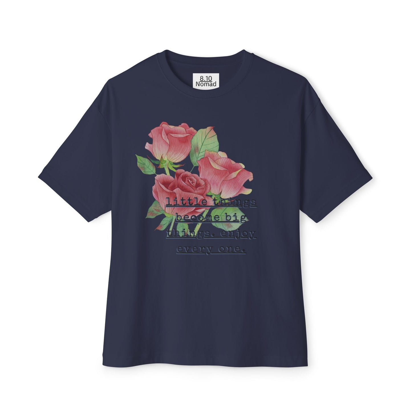 Oversized Tee — "Little things become big things. enjoy every one."