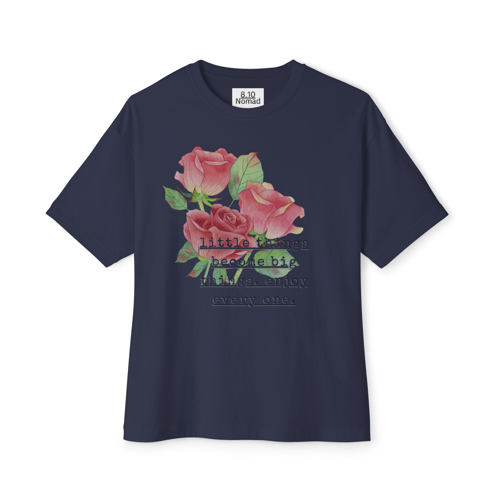 Oversized Tee — "Little things become big things. enjoy every one."