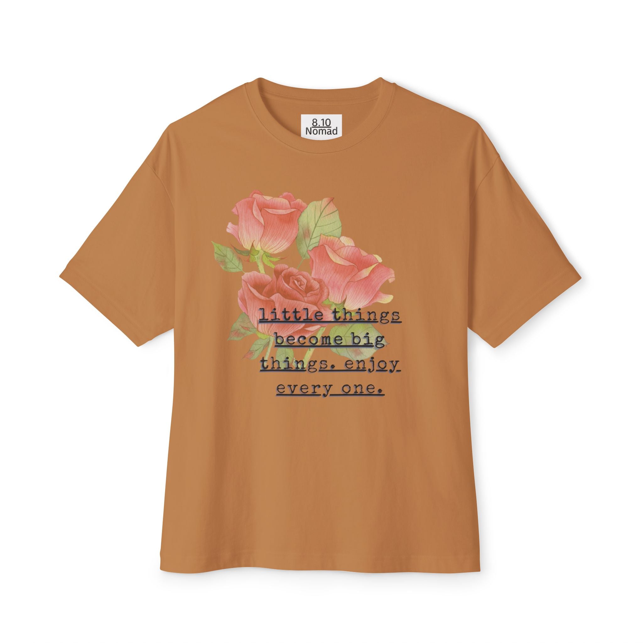 Oversized Tee — "Little things become big things. enjoy every one."