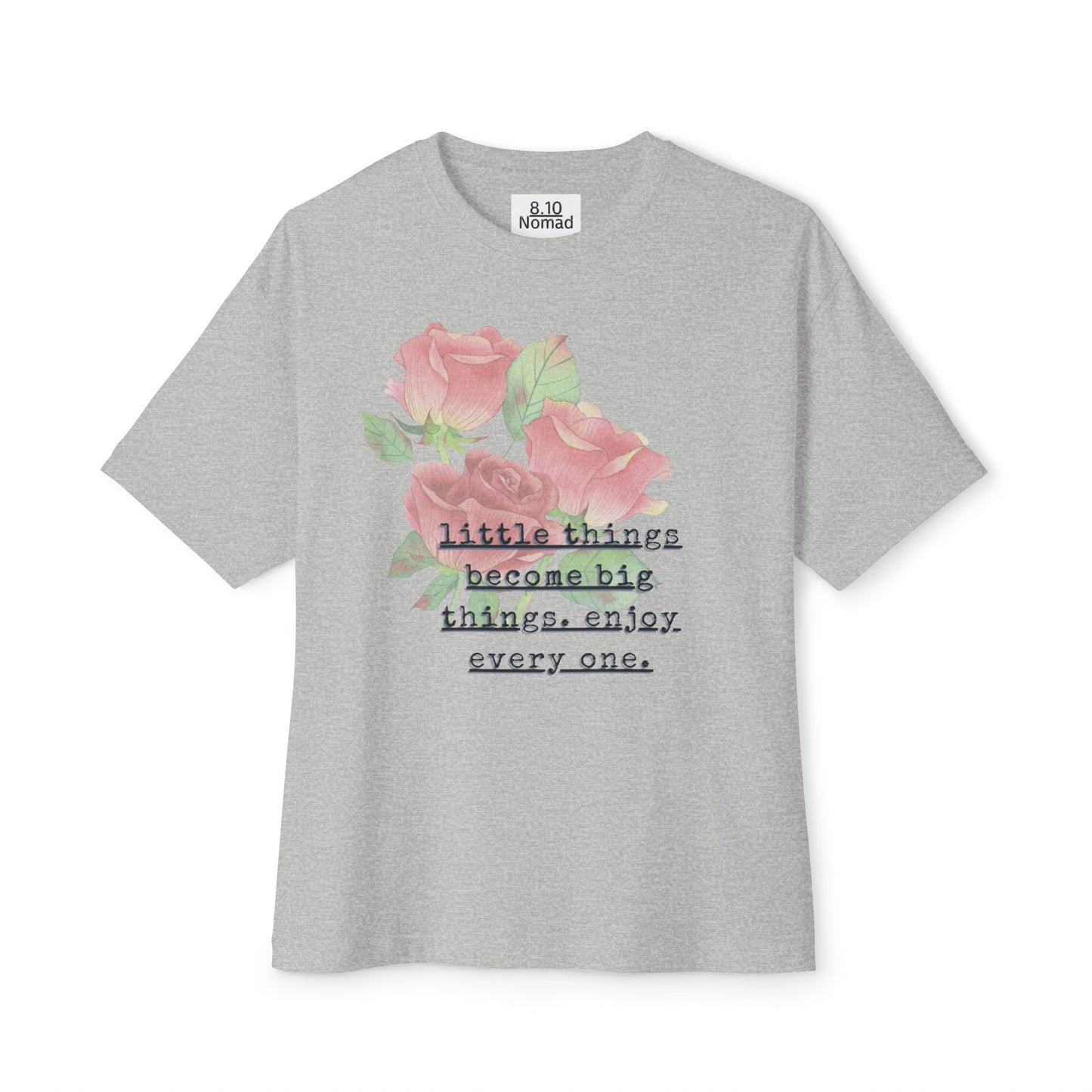 Oversized Tee — "Little things become big things. enjoy every one."